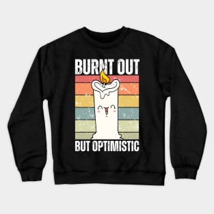 Burnt Out But Optimistic Funny Candle Crewneck Sweatshirt